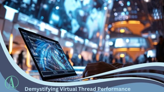 Demystifying Virtual Thread Performance