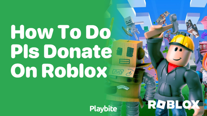 Mastering PLS DONATE in Roblox: A Comprehensive Guide