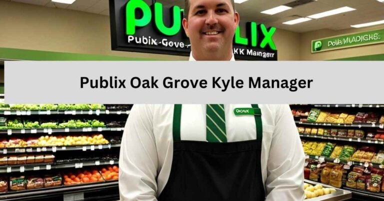 Publix Oak Grove Kyle Manager: A Comprehensive Overview