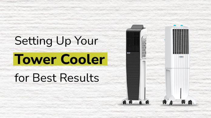 How to Set Up Your Tower Cooler for Maximum Comfort and Efficiency?