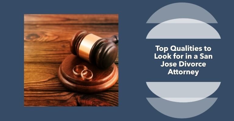 Top Qualities to Look for in a San Jose Divorce Attorney