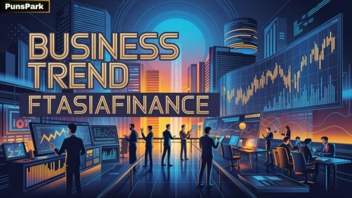 FTAsiaFinance Business: Transforming Financial Management in Asia