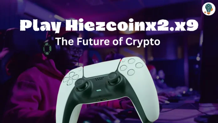 Play HiezcoinX2.x9: Beginner’s Guide to Earning Crypto Through Gaming