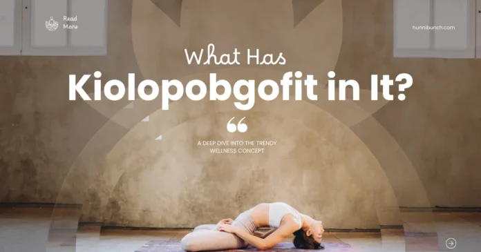 about kiolopobgofit : What It Is & Why It Matters