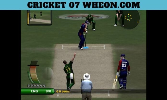 Cricket 07 Wheon.com: Best Classic Cricket Game with Modern Mods