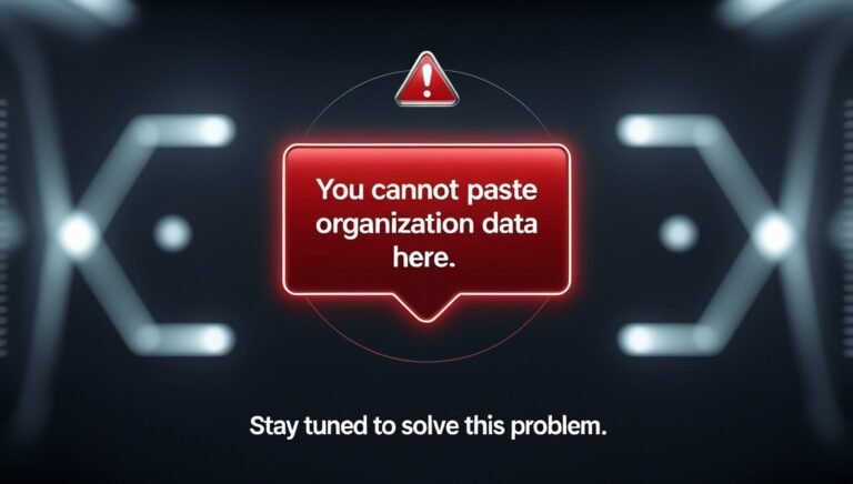 Your Organization’s Data Cannot Be Pasted Here” – Meaning, Causes & How to Fix