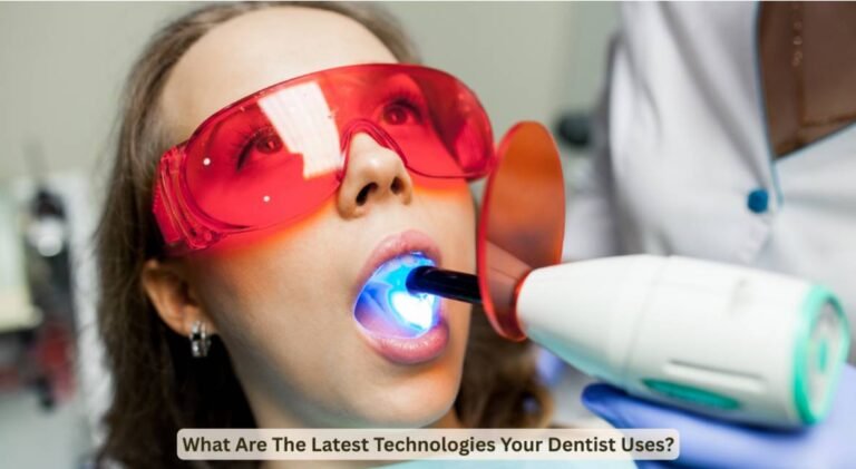 What Are The Latest Technologies Your Dentist Uses?
